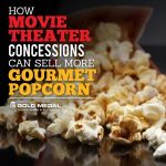 How Movie Theater Concessions Can Sell More Gourmet Popcorn